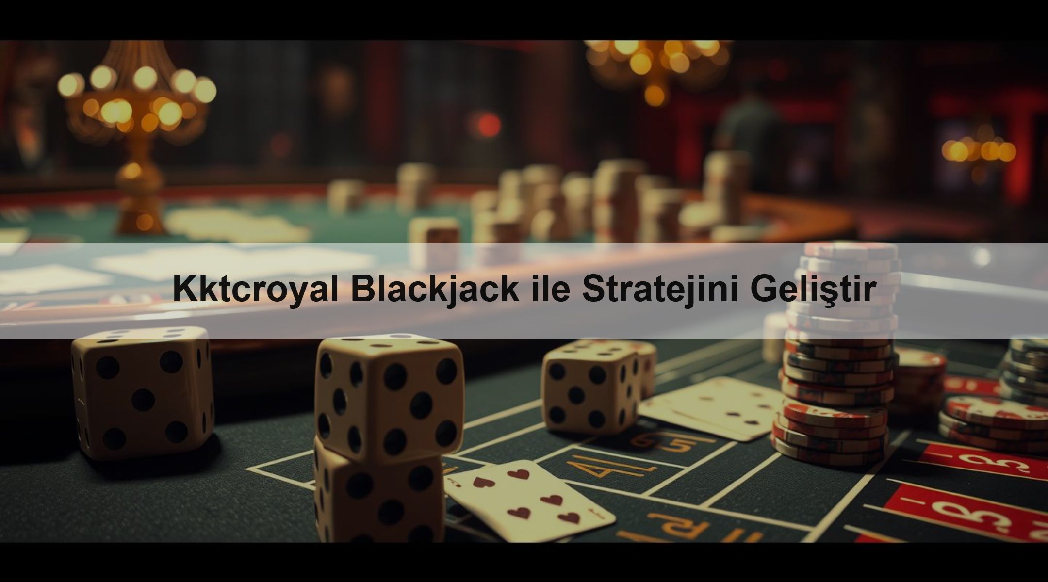 Kktcroyal Blackjack ile Stratejini Geliştir 1 Kktcroyal Blackjack ile Stratejini Geliştir