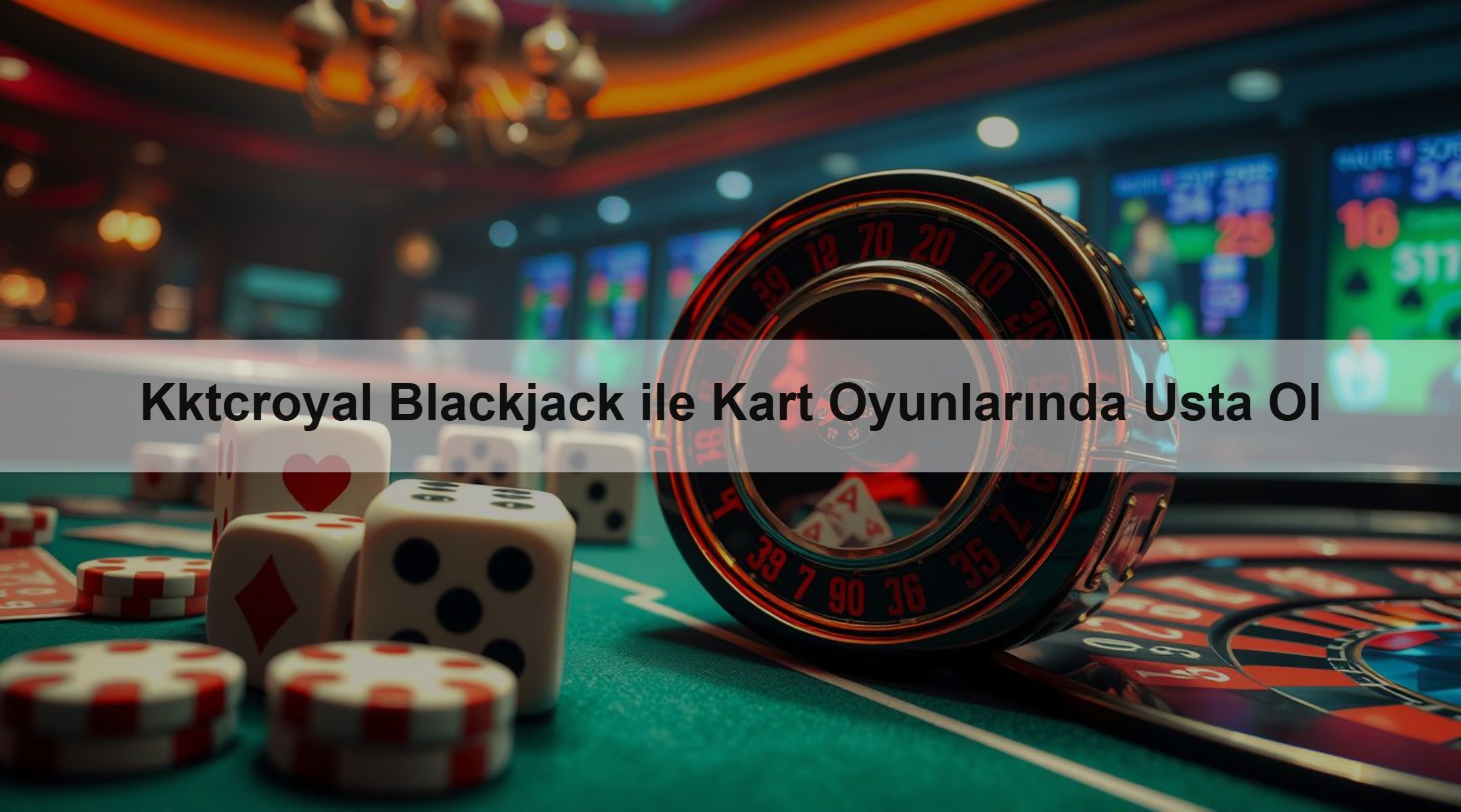 Kktcroyal Blackjack ile Kart Oyunlarında Usta Ol