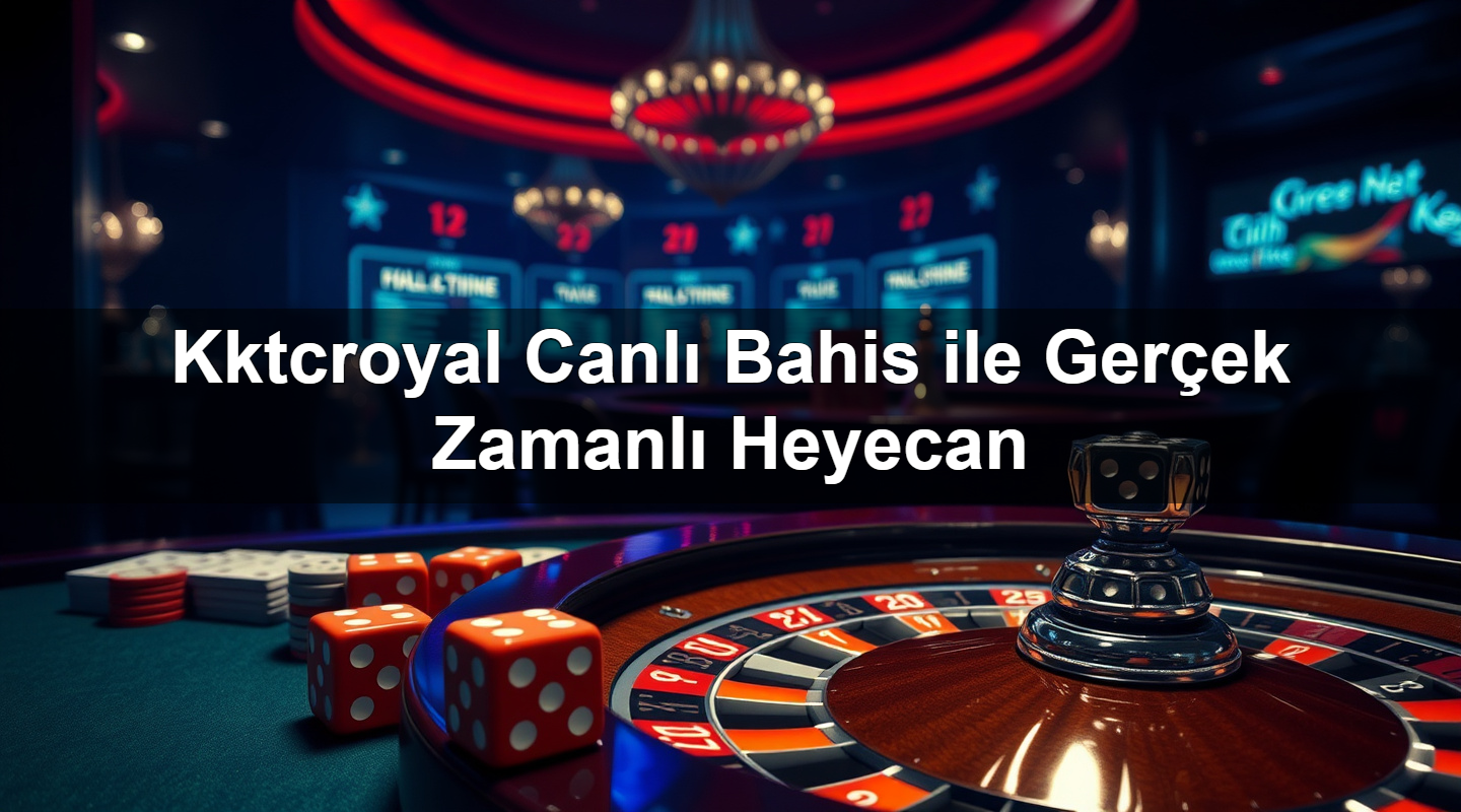 kktcroyal canl bahis ile ger ek zamanl heyecan 1783422001259